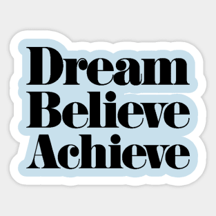 Dream Believe Achive Sticker